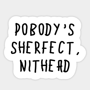 Pobody's Sherfect, Nithead Sticker